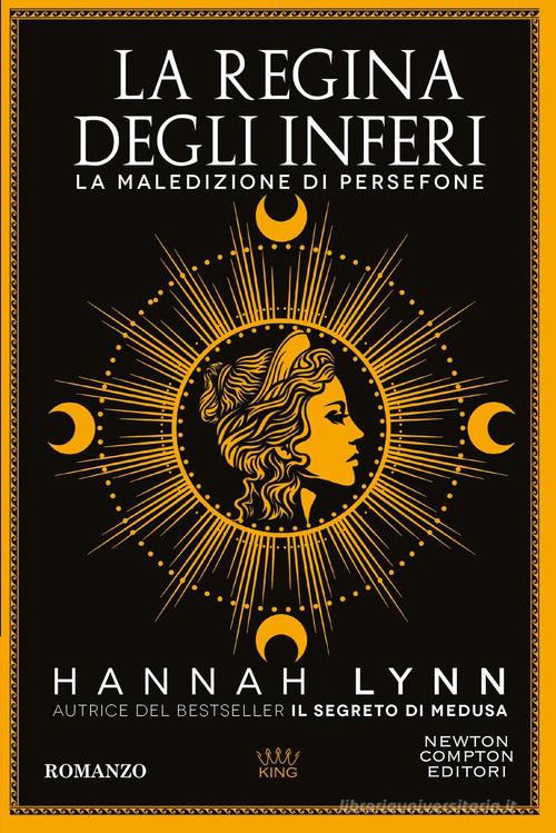Libro La regina degli inferi. La maledizione di Persefone di Hannah Lynn King di Newton Compton Editori