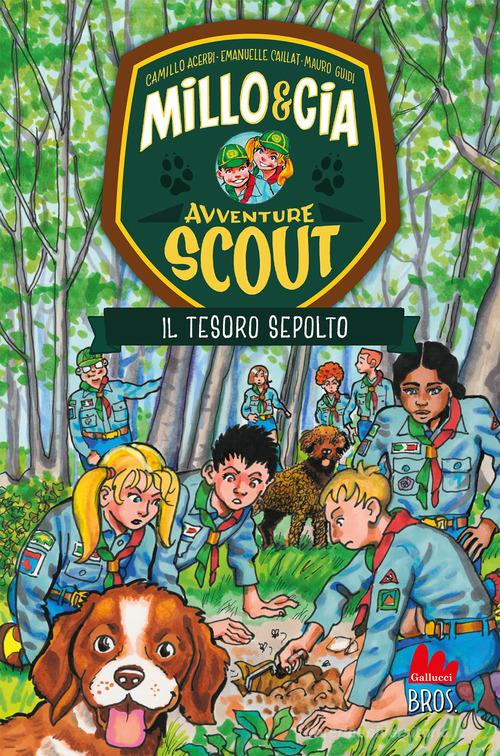 Il tesoro sepolto. Avventure scout. Millo & Cia di Camillo Acerbi, Emanuelle Caillat, Mauro Guidi edito da Gallucci Bros