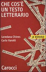 Che cos'è un testo letterario di Loredana Chines, Carlo Varotti edito da Carocci