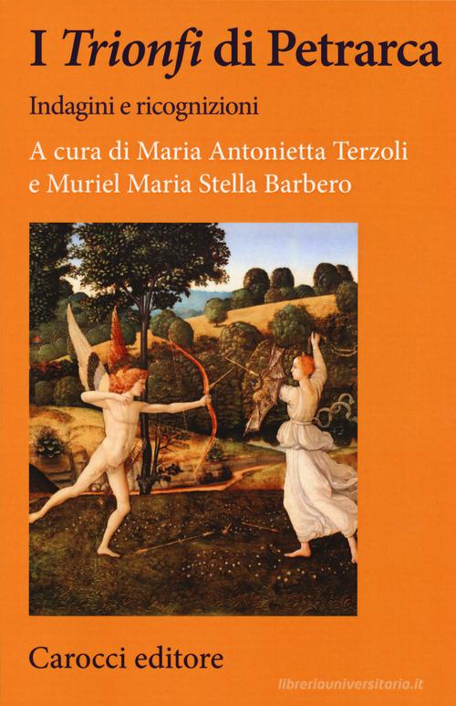 I «Trionfi» di Petrarca. Indagini e ricognizioni edito da Carocci