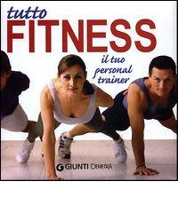 Tutto fitness. Il tuo personal trainer di Sabrina Leone edito da Demetra