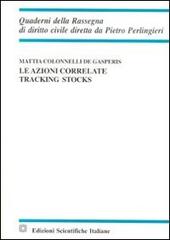Le azioni correlate. Tracking stocks di Mattia Colonnelli de Gasperis edito da Edizioni Scientifiche Italiane