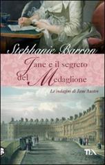 Jane e il segreto del medaglione. Le indagini di Jane Austen di Stephanie Barron edito da TEA