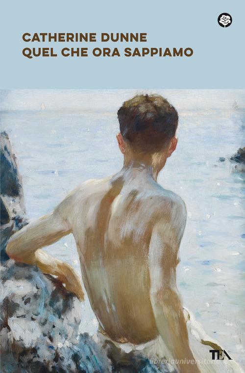 Libro Quel che ora sappiamo di Catherine Dunne Narrativa best seller di TEA