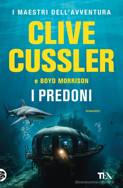 Libro I predoni di Clive Cussler, Boyd Morrison I maestri dell'avventura di TEA