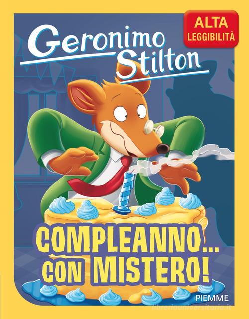 Compleanno... con mistero! Ediz. ad alta leggibilità di Geronimo Stilton edito da Piemme
