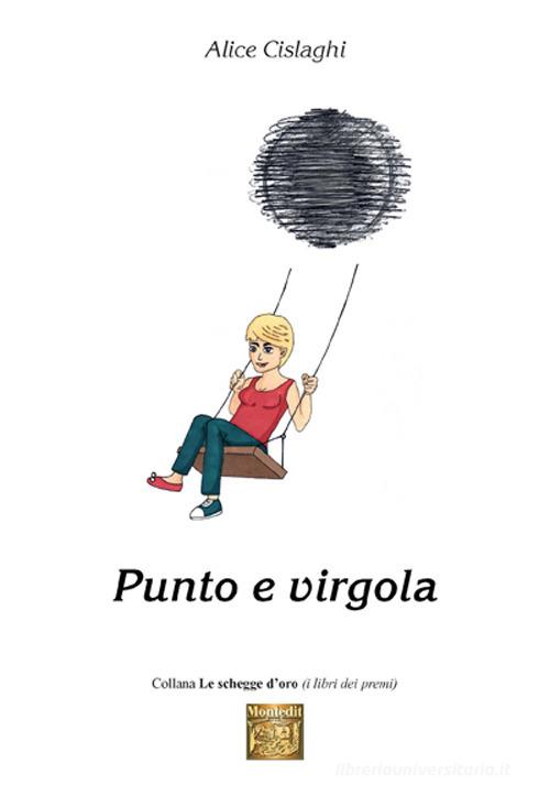 Punto e virgola di Alice Cislaghi edito da Montedit