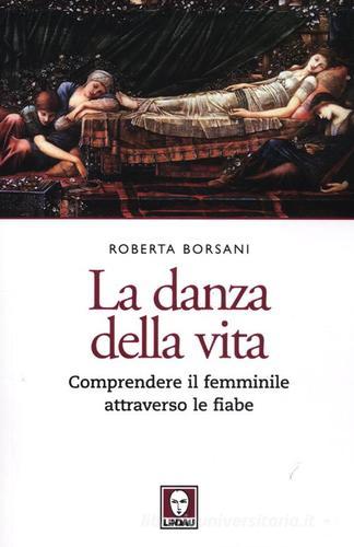 La danza della vita. Comprendere il femminile attraverso le fiabe di Roberta Borsani edito da Lindau