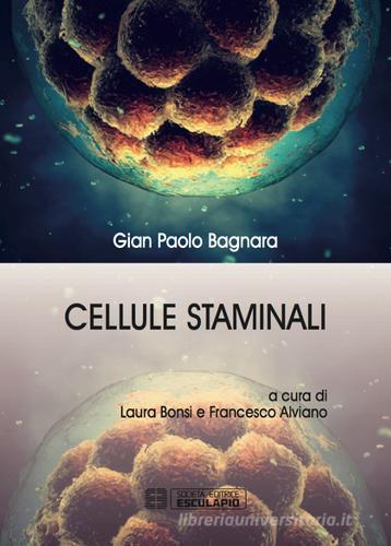 Cellule staminali di Gian Paolo Bagnara edito da Esculapio