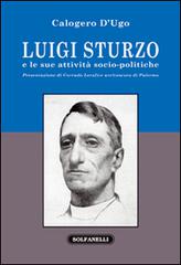 Luigi Sturzo e le sue attività socio-politiche di Calogero D'Ugo edito da Solfanelli