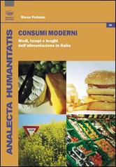Consumi moderni. Modi, tempi e luoghi dell'alimentazione in Italia di Marco Platania edito da Bonanno