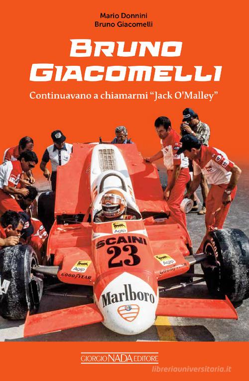 Bruno Giacomelli. Continuavano a chiamarmi Jack O'Malley di Mario Donnini, Bruno Giacomelli edito da Giorgio Nada Editore
