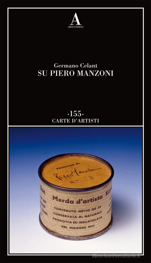 Su Piero Manzoni di Germano Celant edito da Abscondita