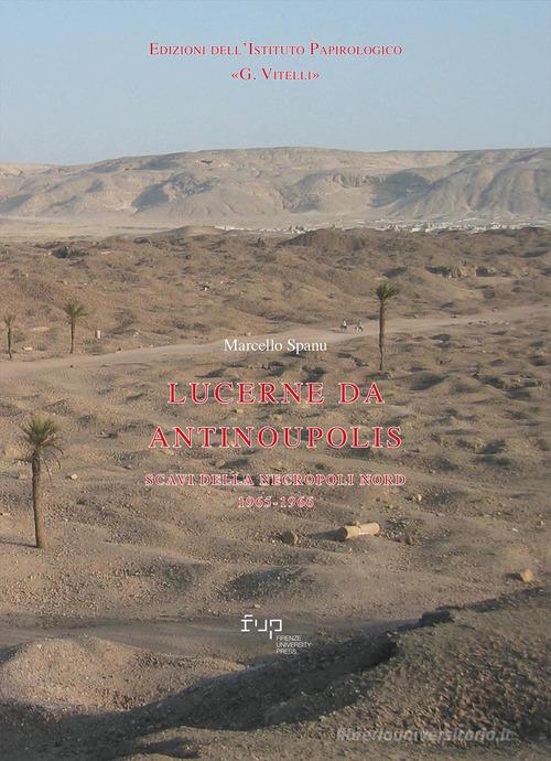 Lucerne da Antinoupolis. Scavi della necropoli nord 1965-1966 di Marcello Spanu edito da Firenze University Press
