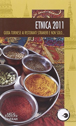 Etnica 2011. Guida torinese ai ristoranti stranieri e non solo... edito da Neos Edizioni