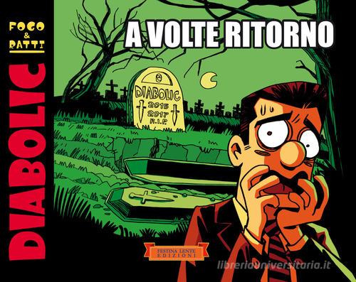 Diabolic. A volte ritorno. Ediz. illustrata di Dimitri Fogolin, Stefano Ratti edito da Festina Lente Edizioni