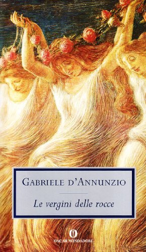 Le vergini delle rocce di Gabriele D'Annunzio edito da Mondadori