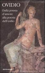 Dalla poesia d'amore alla poesia dell'esilio. Testo latino a fronte vol.1 di P. Nasone Ovidio edito da Mondadori