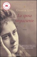 Lo sposo impaziente di Grazia Livi edito da Garzanti