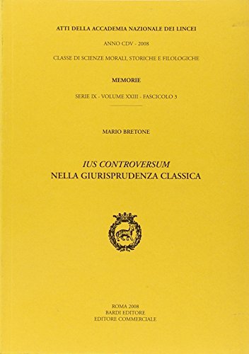 Ius controversum nella giurisprudenza classica di Mario Bretone edito da Accademia Naz. dei Lincei