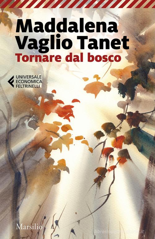 Libro Tornare dal bosco di Maddalena Vaglio Tanet Universale economica Feltrinelli di Marsilio