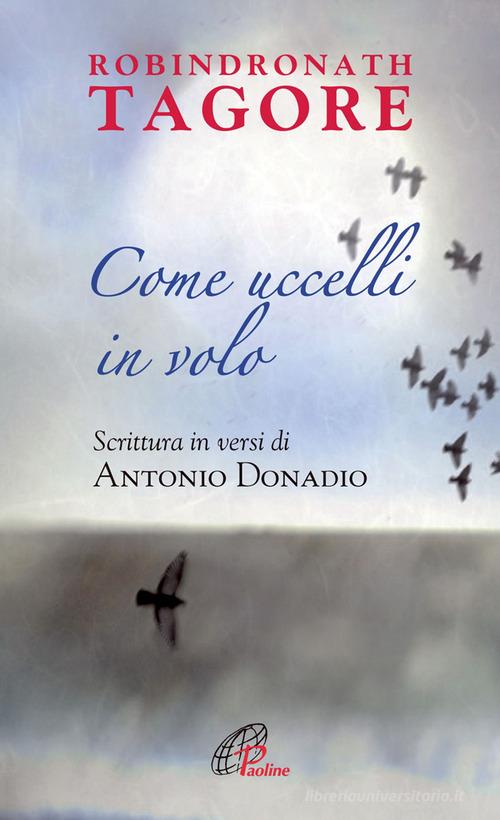 Come uccelli in volo di Antonio Donadio, Rabindranath Tagore edito da Paoline Editoriale Libri
