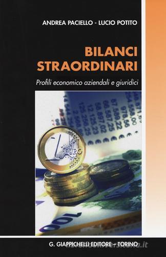 Bilanci straordinari. Profili economico aziendali e giuridici di Andrea Paciello, Lucio Potito edito da Giappichelli