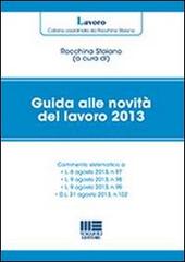 Guida alle novità del lavoro 2013 di Rocchina Staiano edito da Maggioli Editore