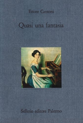 Quasi una fantasia di Ettore Cantoni edito da Sellerio Editore Palermo