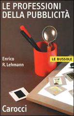 Le professioni della pubblicità di Enrico R. Lehmann edito da Carocci