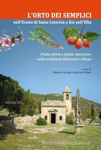 L' orto dei Semplici nell'eremo di Santa Caterina a Rio nell'Elba. Frutta antica e piante spontanee nella tradizione alimentare elbana edito da Edizioni ETS