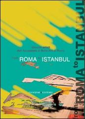 From Rome to Istanbul. Ediz. illustrata di Anna Romanello edito da Gangemi Editore