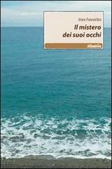 Il mistero dei suoi occhi di Ines Favorita edito da Gruppo Albatros Il Filo