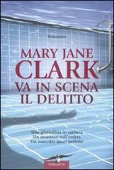 Va in scena il delitto di Mary J. Clark edito da Corbaccio