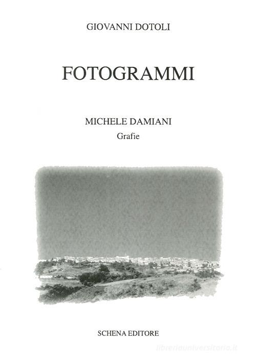 Fotogrammi di Giovanni Dotoli edito da Schena Editore