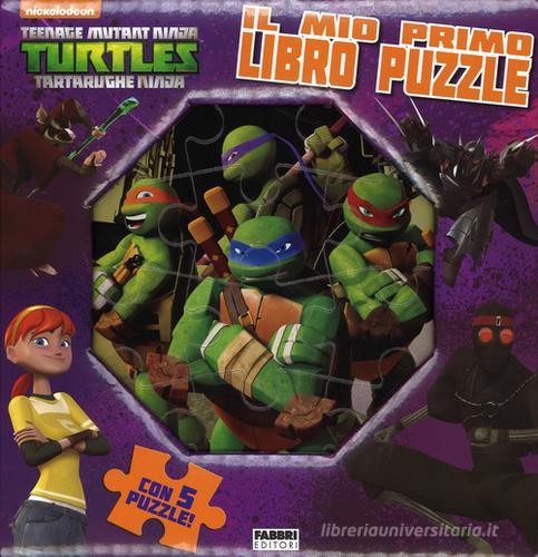 Il mio primo libro puzzle. Turtles Tartarughe Ninja. Ediz. illustrata edito da Fabbri
