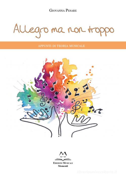 Allegro ma non troppo. Appunti di teoria musicale di Giovanna Pesare edito da Edizioni Momenti-Ribera