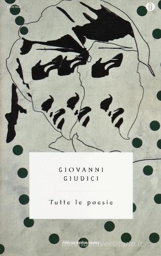 Tutte le poesie di Giovanni Giudici edito da Mondadori