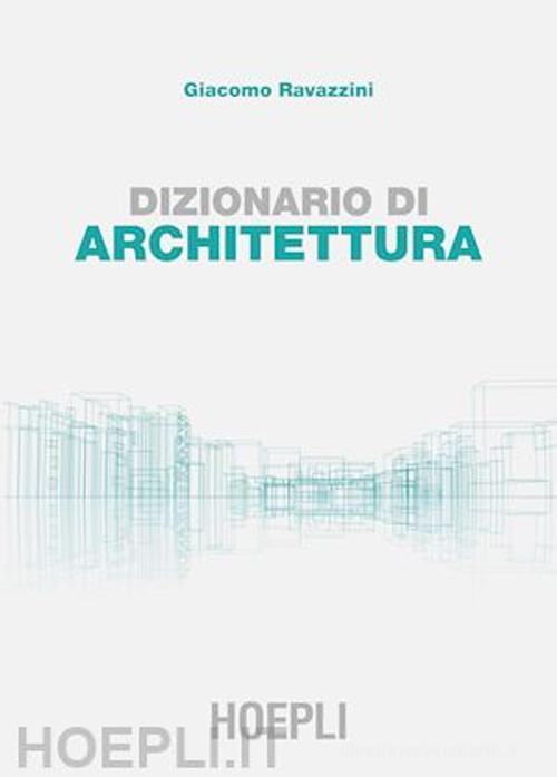 Dizionario di architettura di Giacomo Ravazzini edito da Hoepli