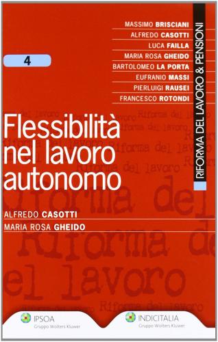 Flessibilità nel lavoro autonomo di Alfredo Casotti, M. Rosa Gheido edito da Ipsoa