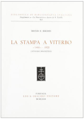 La stampa a Viterbo 1488-1800 di Dennis E. Rhodes edito da Olschki