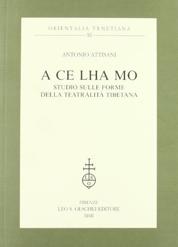 A ce lha mo. Studio sulle forme della teatralità tibetana di Antonio Attisani edito da Olschki