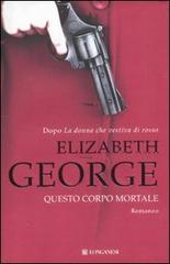 Questo corpo mortale di Elizabeth George edito da Longanesi