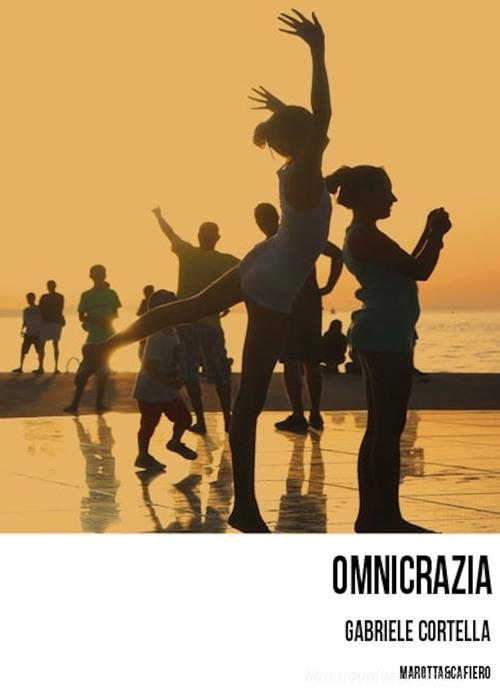 Omnicrazia. Con espansione online di Gabriele Cortella edito da Marotta e Cafiero