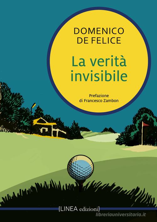 Libro La verità invisibile di Domenico De Felice Linea narrativa di Linea Edizioni
