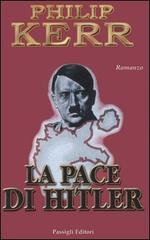 La pace di Hitler di Philip Kerr edito da Passigli