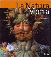 La natura morta. Ediz. illustrata edito da Mondadori Electa