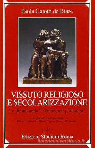 Vissuto religioso e secolazizzazione. Le donne nella «rivoluzione più lunga» di Paola Gaiotti De Biase edito da Studium