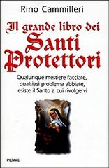 Il grande libro dei santi protettori di Rino Cammilleri edito da Piemme