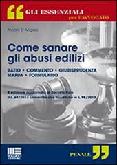 Come sanare gli abusi edilizi di Nicola D'Angelo edito da Maggioli Editore